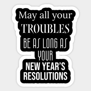 May all your troubles... Sticker